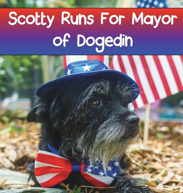 Scotty Runs For Mayor of Dogedin - Hardcover