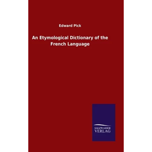 An Etymological Dictionary of the French Language - Hardcover