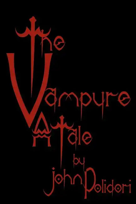 The Vampyre: Cool Collector's Edition - Printed In Modern Gothic Fonts - Paperback