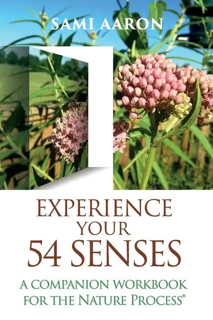 Experience Your 54 Senses: A Companion Workbook For The Nature Process(R) - Paperback