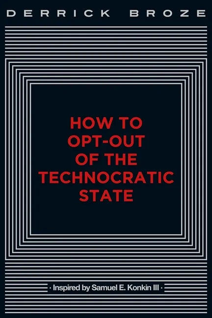How to Opt-Out of the Technocratic State - Paperback