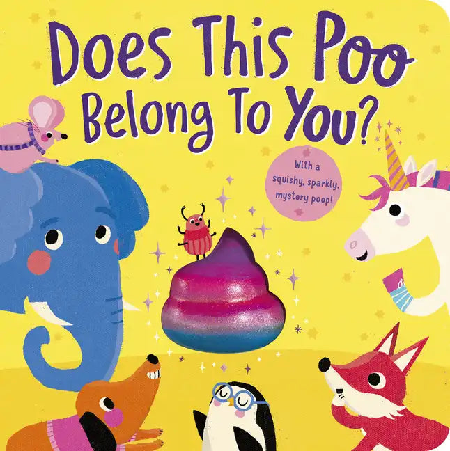 Does This Poo Belong to You?: With a Squishy, Sparkly Mystery Poop - Board Book