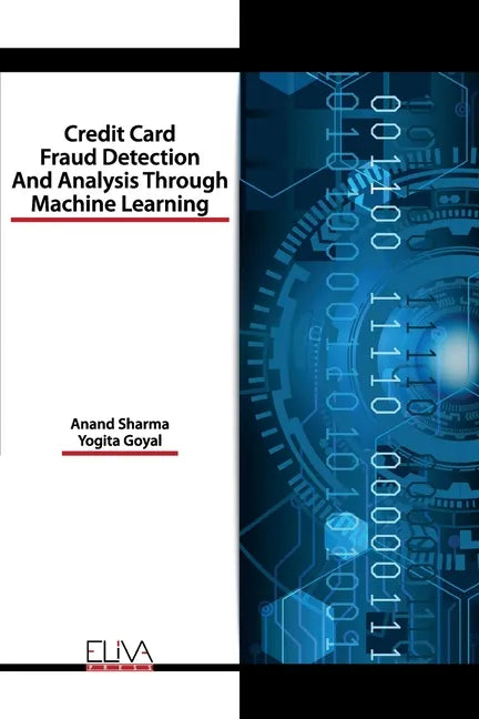 Credit Card Fraud Detection and Analysis through Machine Learning - Paperback