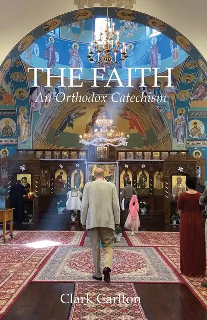 The Faith: An Orthodox Catechism - Paperback