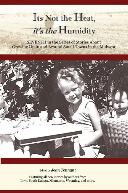It's Not the Heat, It's the Humidity: Seventh in the Series of Stories About Growing Up - Paperback