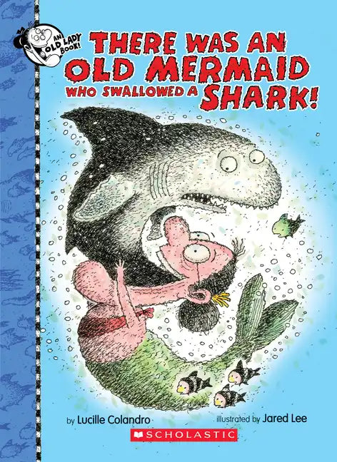 There Was an Old Mermaid Who Swallowed a Shark! - Hardcover