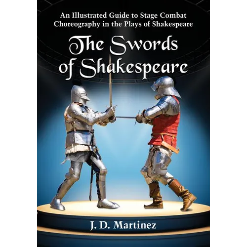 The Swords of Shakespeare: An Illustrated Guide to Stage Combat Choreography in the Plays of Shakespeare - Paperback