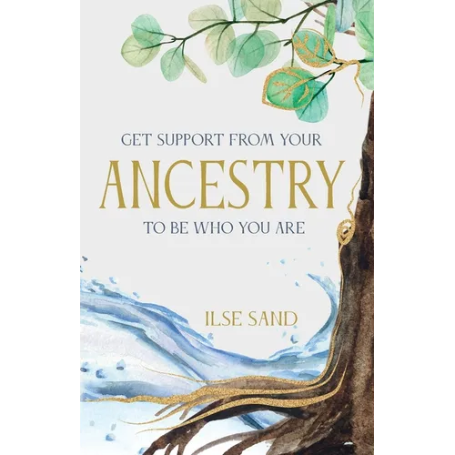 Get Support from Your Ancestry to Be Who You Are - Paperback