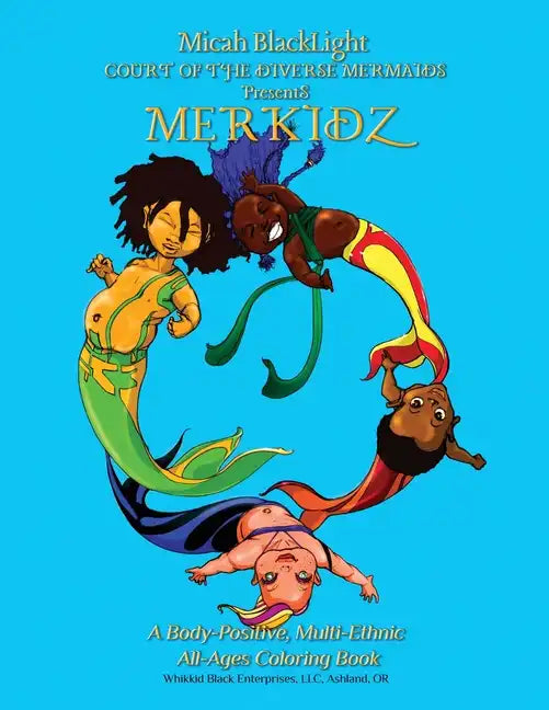 COURT of the DIVERSE MERMAIDS Presents MERKIDZ: A Body Positive, Multi-Ethnic, All-Ages Coloring Book - Paperback