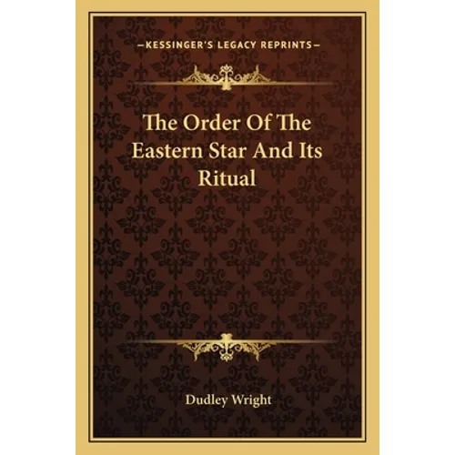 The Order Of The Eastern Star And Its Ritual - Paperback