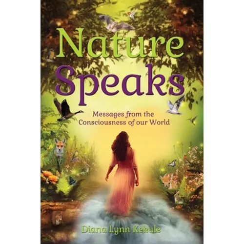 Nature Speaks: Messages from the Consciousness of our World - Paperback