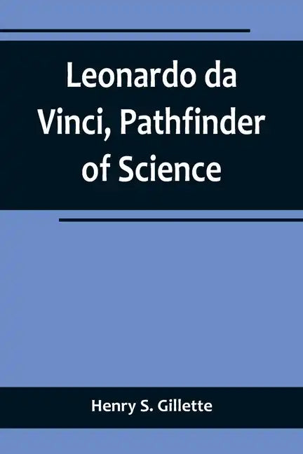 Leonardo da Vinci, Pathfinder of Science - Paperback