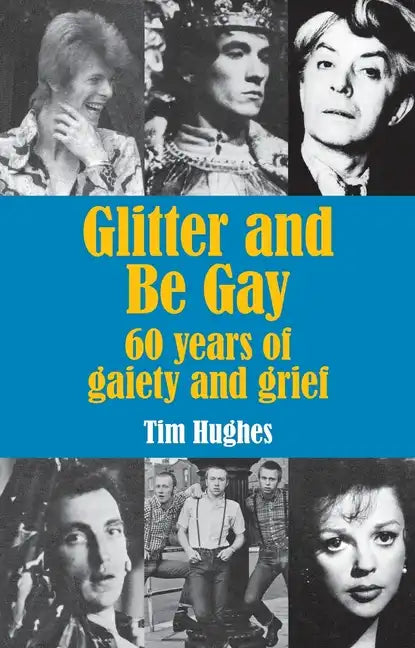Glitter and Be Gay: 60 years of gaiety and grief - Paperback