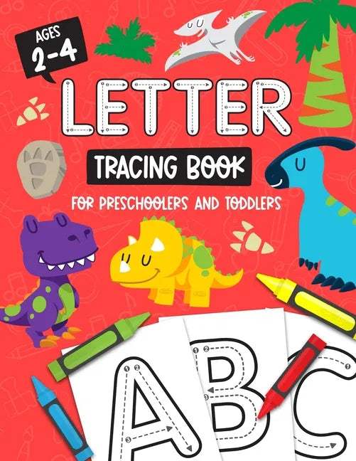 Letter Tracing Book for Preschoolers and Toddlers: Homeschool, Preschool Skills for Age 2-4 Year Olds (Big ABC Books) Trace Letters and Numbers Workbo - Paperback