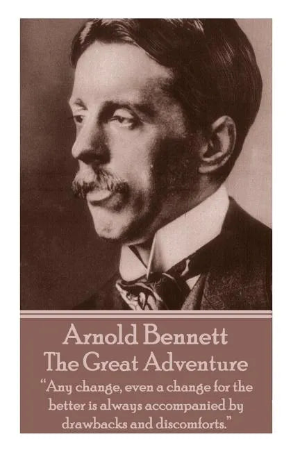 Arnold Bennett - The Great Adventure: 