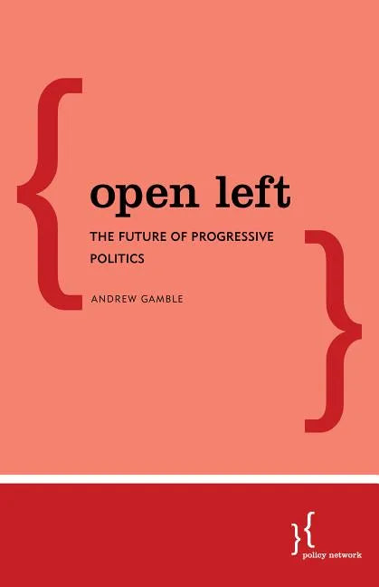Open Left: The Future of Progressive Politics - Paperback