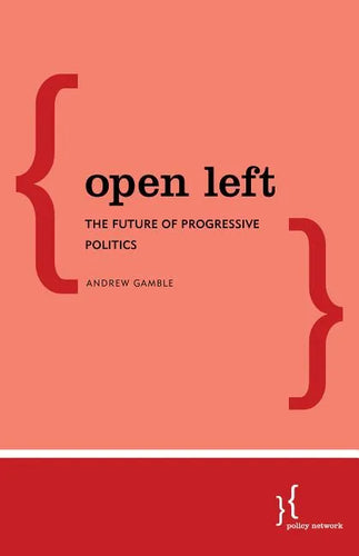 Open Left: The Future of Progressive Politics - Paperback