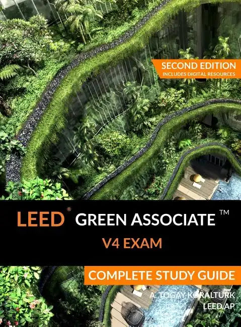 LEED Green Associate V4 Exam Complete Study Guide (Second Edition) - Hardcover