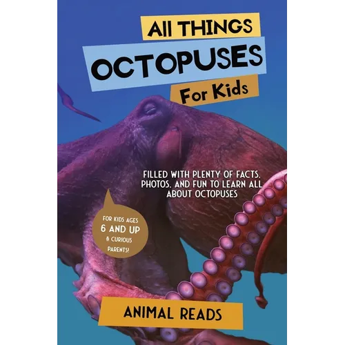 All Things Octopuses For Kids: Filled With Plenty of Facts, Photos, and Fun to Learn all About Octopuses - Paperback