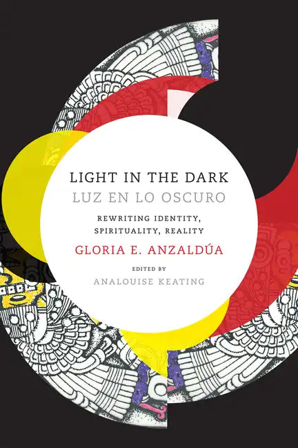 Light in the Dark/Luz En Lo Oscuro: Rewriting Identity, Spirituality, Reality - Hardcover