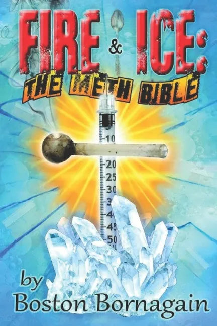 Fire and Ice: The Meth Bible - Paperback
