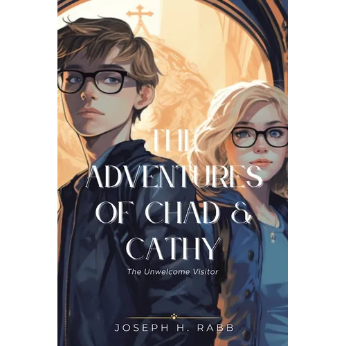 The Adventures of Chad and Cathy: The Unwelcome Visitor - Paperback