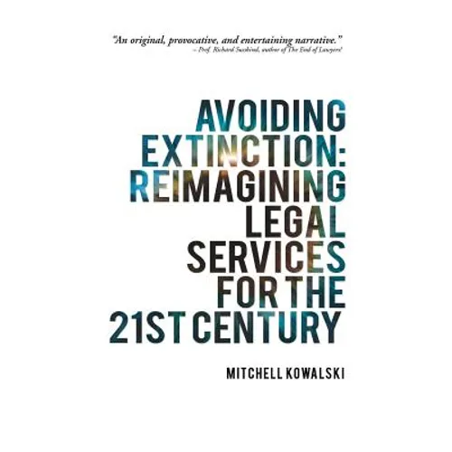 Avoiding Extinction: Reimagining Legal Services for the 21st Century - Paperback