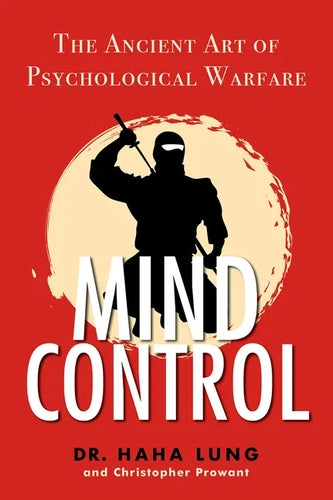 Mind Control: The Ancient Art of Psychological Warfare - Paperback