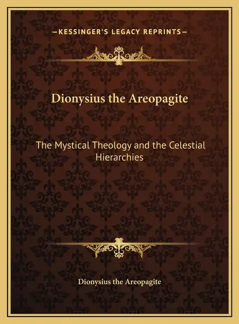Dionysius the Areopagite: The Mystical Theology and the Celestial Hierarchies - Hardcover