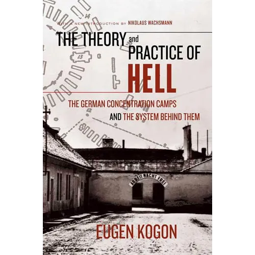 The Theory and Practice of Hell: The German Concentration Camps and the System Behind Them - Paperback