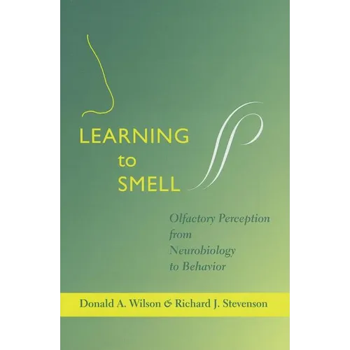 Learning to Smell: Olfactory Perception from Neurobiology to Behavior - Hardcover