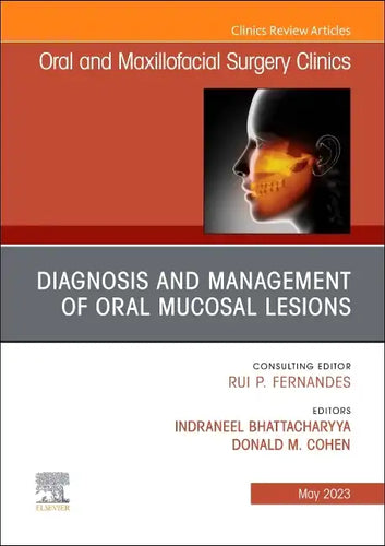 Diagnosis and Management of Oral Mucosal Lesions, an Issue of Oral and Maxillofacial Surgery Clinics of North America: Volume 35-2 - Hardcover