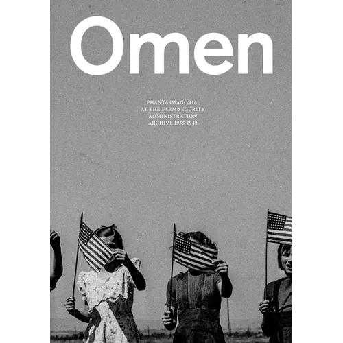 Omen: Phantasmagoria at the Farm Security Administration Archive: 1935-1942 - Paperback