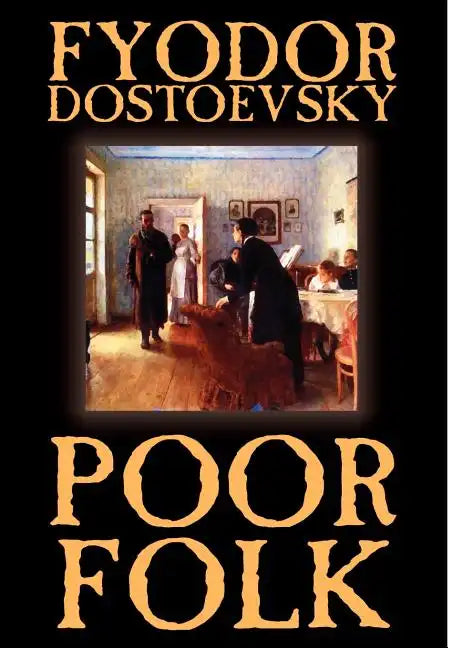 Poor Folk by Fyodor Mikhailovich Dostoevsky, Fiction - Hardcover