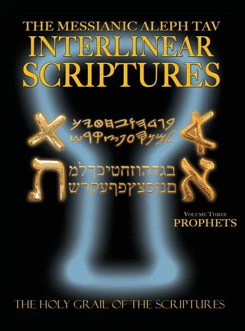 Messianic Aleph Tav Interlinear Scriptures Volume Three the Prophets, Paleo and Modern Hebrew-Phonetic Translation-English, Bold Black Edition Study B - Hardcover