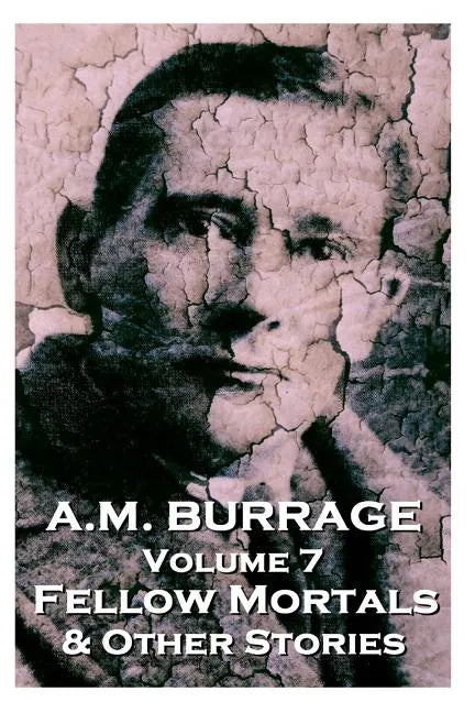 A.M. Burrage - Fellow Mortals & Other Stories: Classics From The Master Of Horror - Paperback