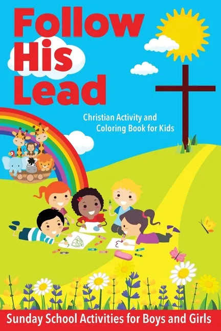 Follow His Lead - Christian Activity and Coloring Book for Kids: Sunday School Bible Themed Activities for Boys and Girls Age 4-6 Years Old - Paperback