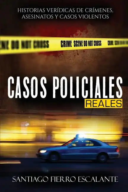 Casos Policiales Reales: Historias Verídicas de Crímenes, Asesinatos y Casos Violentos - Paperback