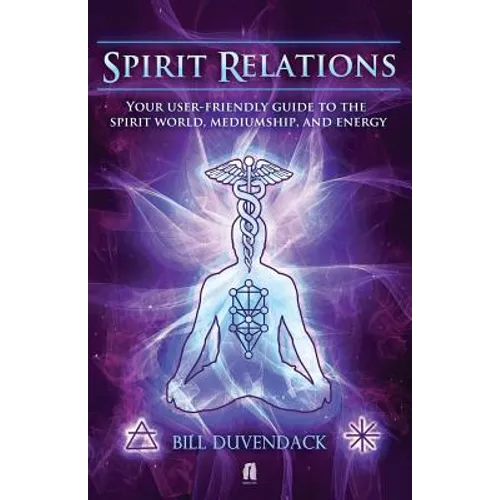 Spirit Relations: Your User-Friendly Guide to the Spirit World, Mediumship and Energy - Paperback