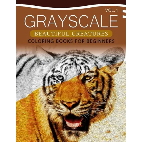 Grayscale Beautiful Creatures Coloring Books for Beginners Volume 1: The Grayscale Fantasy Coloring Book: Beginner's Edition - Paperback