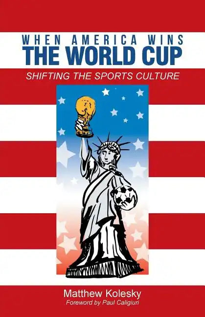 When America Wins the World Cup: Shifting the Sports Culture - Paperback