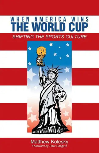 When America Wins the World Cup: Shifting the Sports Culture - Paperback