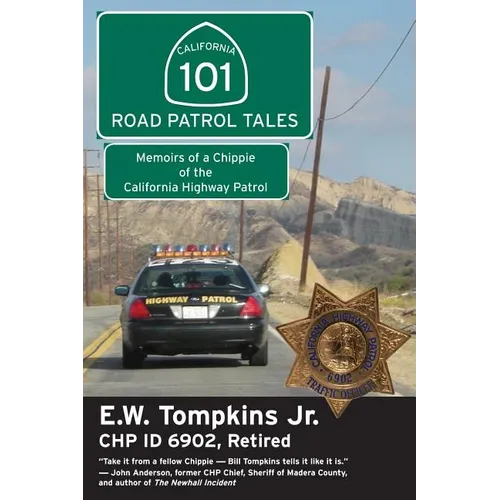 101 Road Patrol Tales: Memoirs of a Chippie of the California Highway Patrol - Paperback