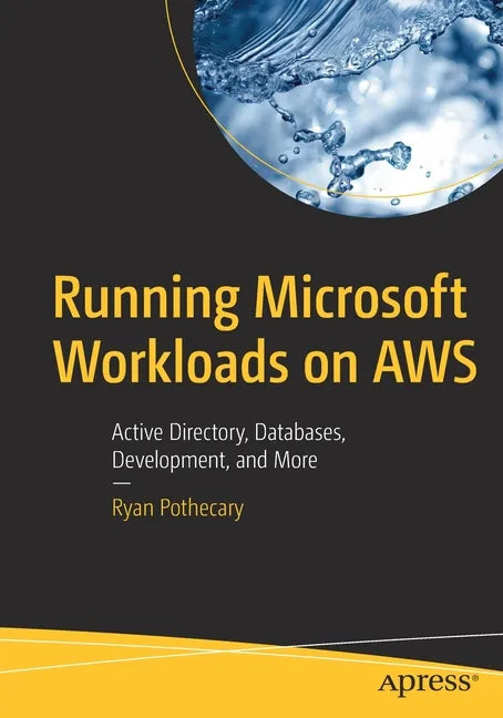 Running Microsoft Workloads on Aws: Active Directory, Databases, Development, and More - Paperback