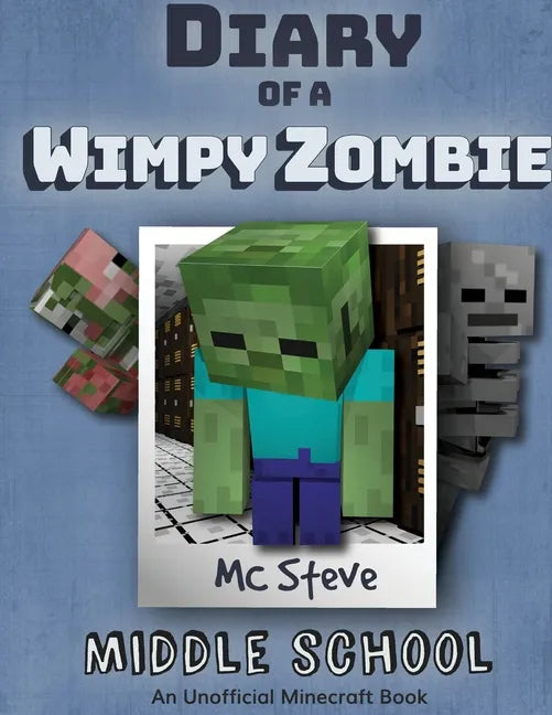 Diary of a Minecraft Wimpy Zombie Book 1: Middle School (Unofficial Minecraft Series) - Paperback