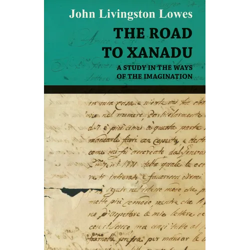 The Road to Xanadu - A Study in the Ways of the Imagination - Hardcover