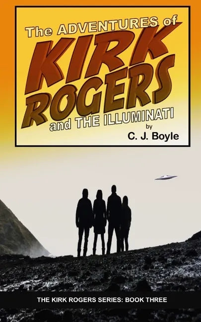 The Adventures of Kirk Rogers and The Illuminati: Book Three - Paperback