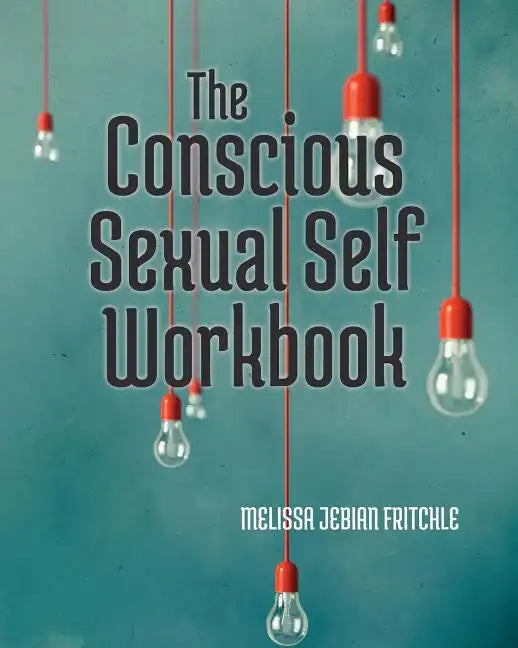 The Conscious Sexual Self Workbook - Paperback