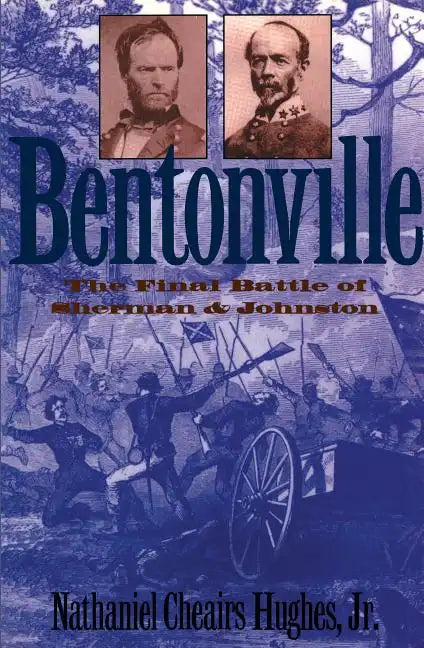 Bentonville: The Final Battle of Sherman and Johnston - Paperback