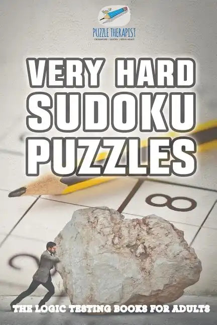 Very Hard Sudoku Puzzles The Logic Testing Books for Adults - Paperback
